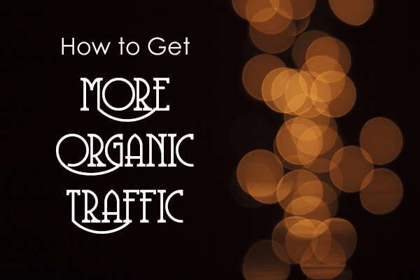 How To Get More Organic Traffic